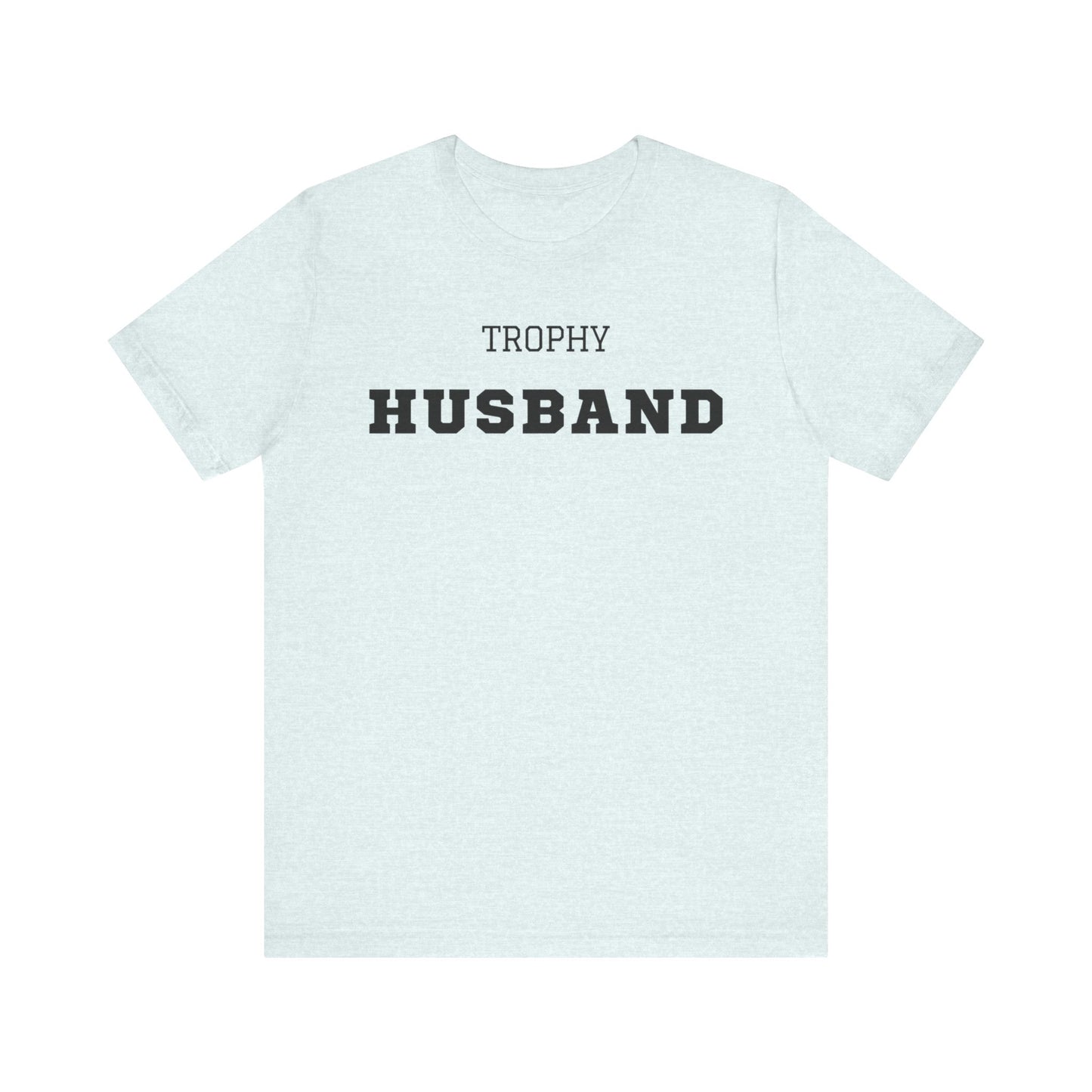 Trophy Husband Black Text T-shirt