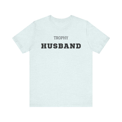 Trophy Husband Black Text T-shirt