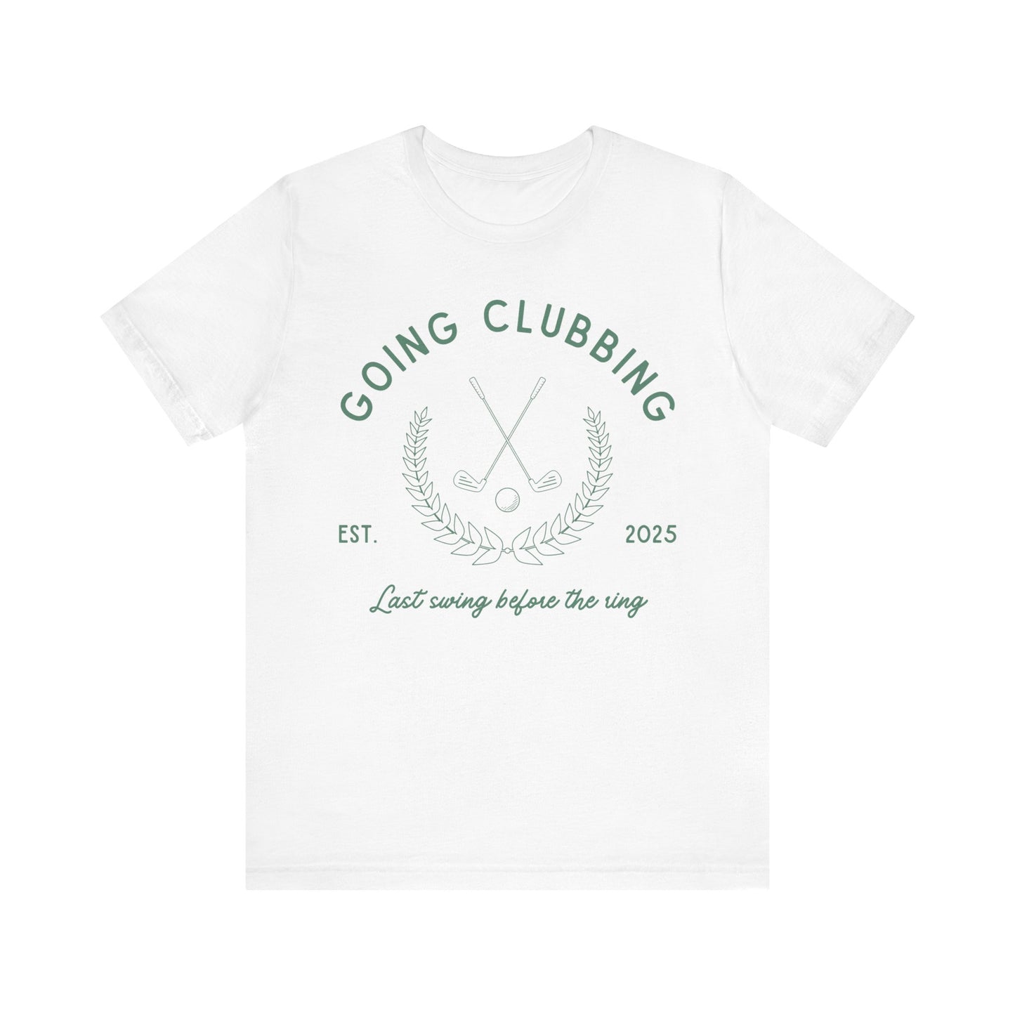 Going Clubbing Last Swing Before The Ring Green Text T-shirt