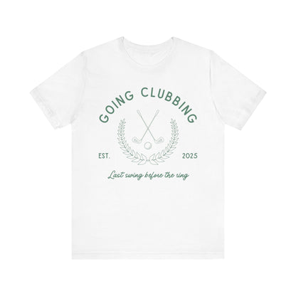 Going Clubbing Last Swing Before The Ring Green Text T-shirt