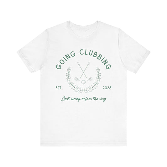 Going Clubbing Last Swing Before The Ring Green Text T-shirt
