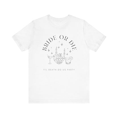 Bride or Die Til Death Do Us Party T-shirt