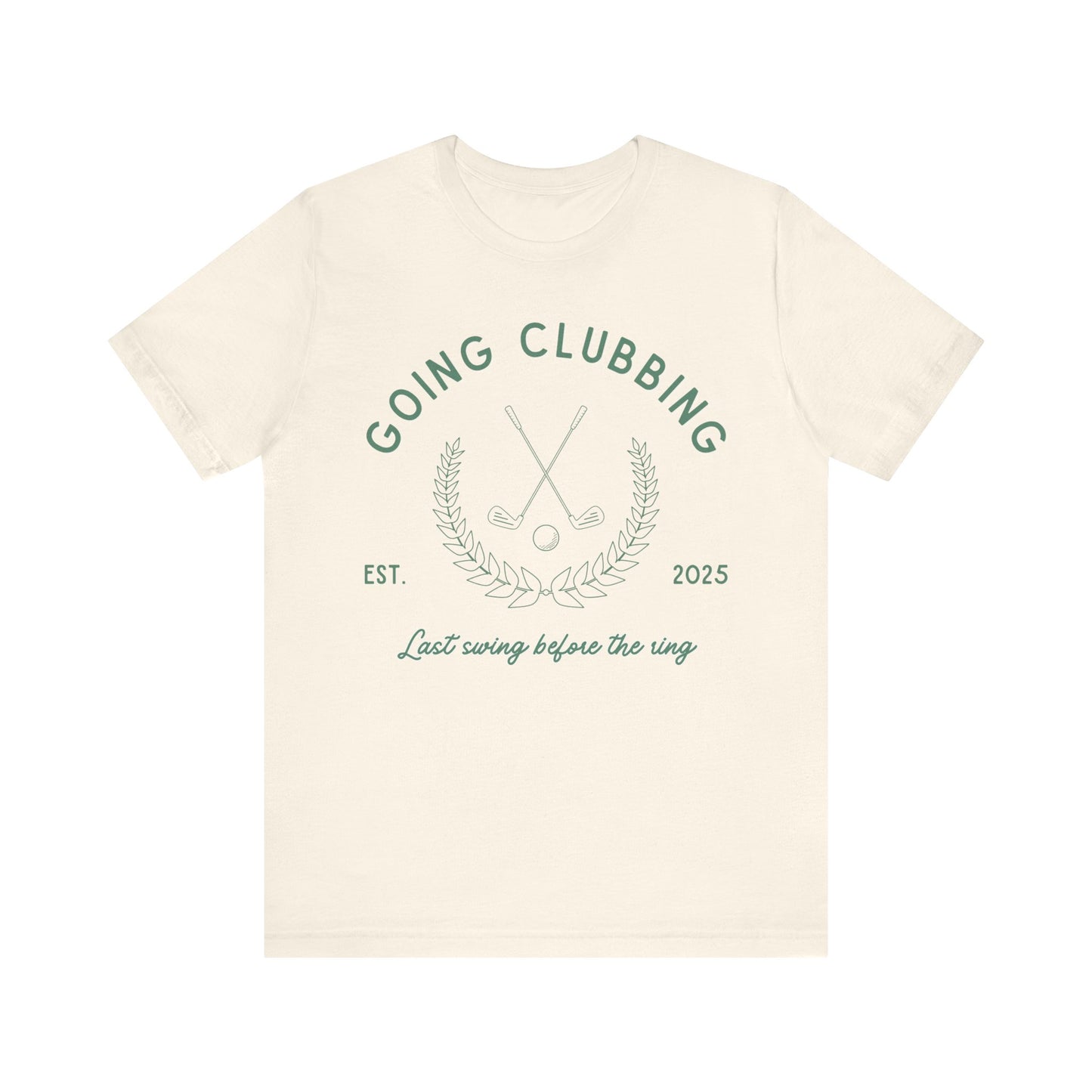 Going Clubbing Last Swing Before The Ring Green Text T-shirt