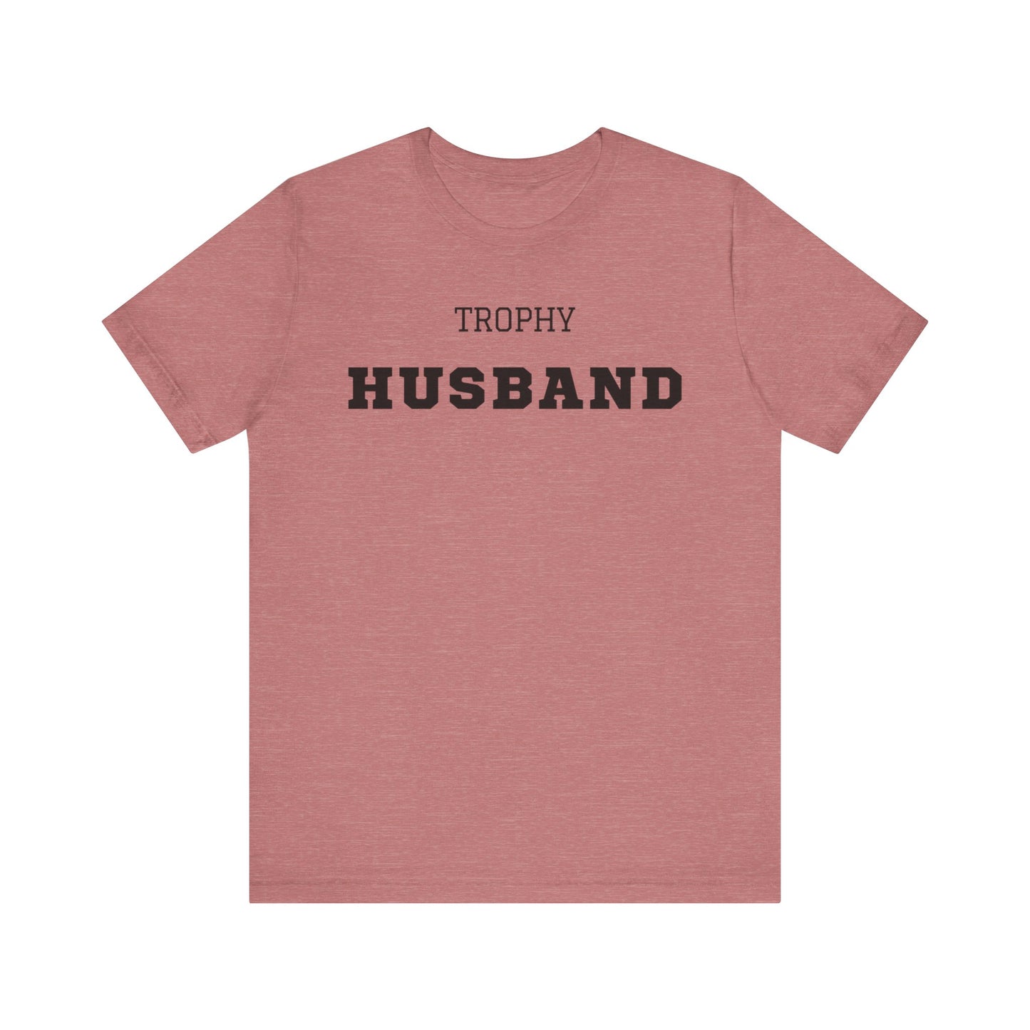 Trophy Husband Black Text T-shirt