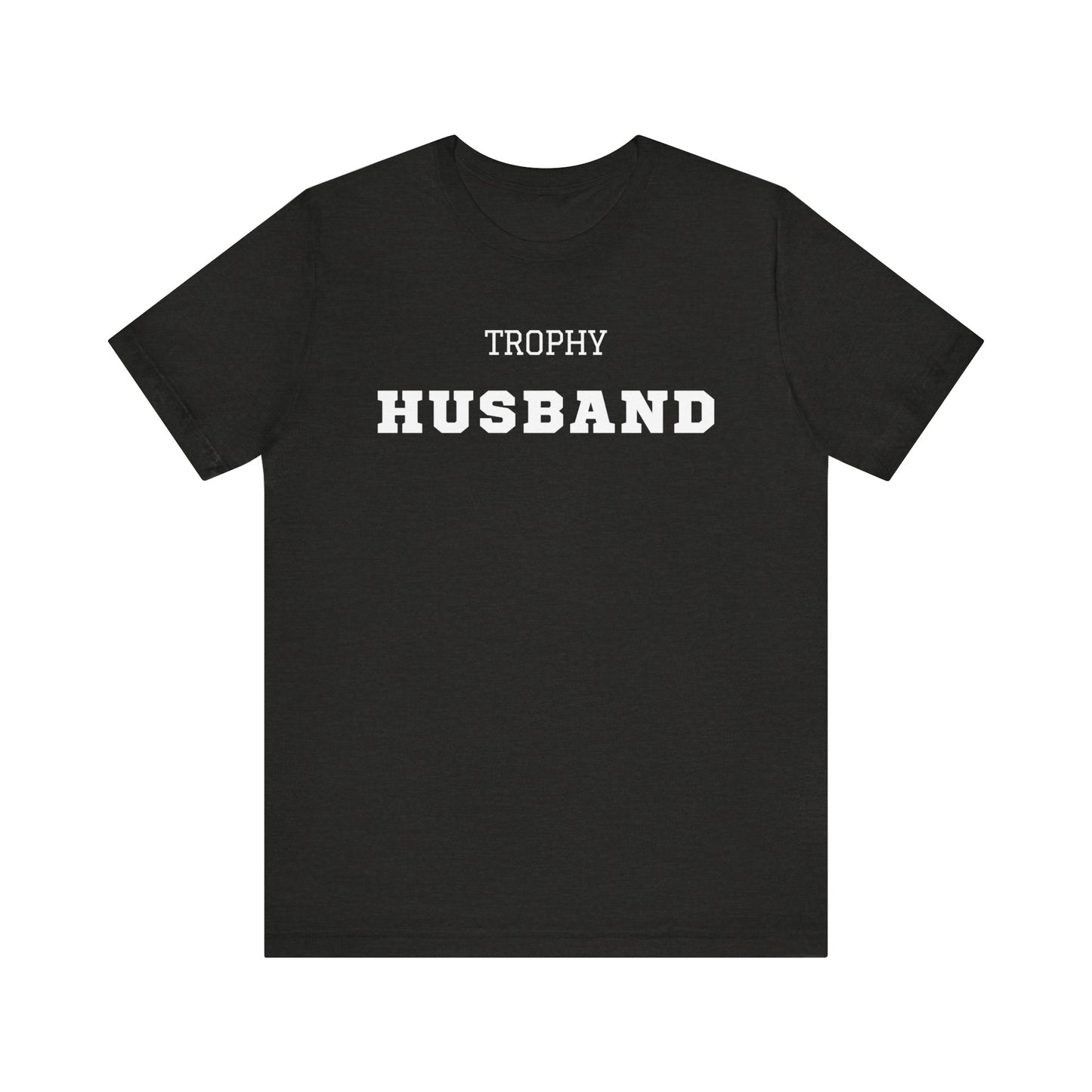 Trophy Husband White Text T-shirt