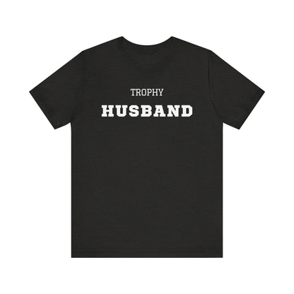 Trophy Husband White Text T-shirt