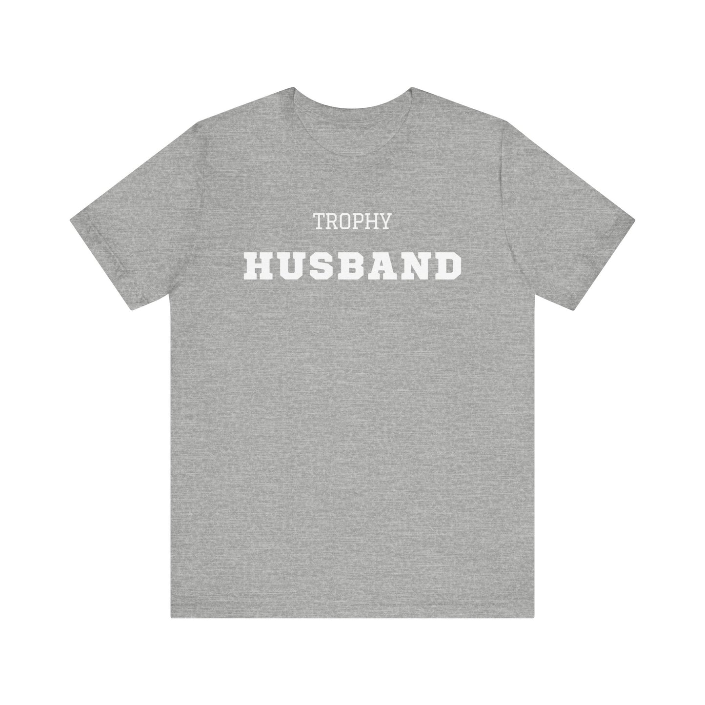 Trophy Husband White Text T-shirt