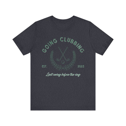 Going Clubbing Last Swing Before The Ring Green Text T-shirt