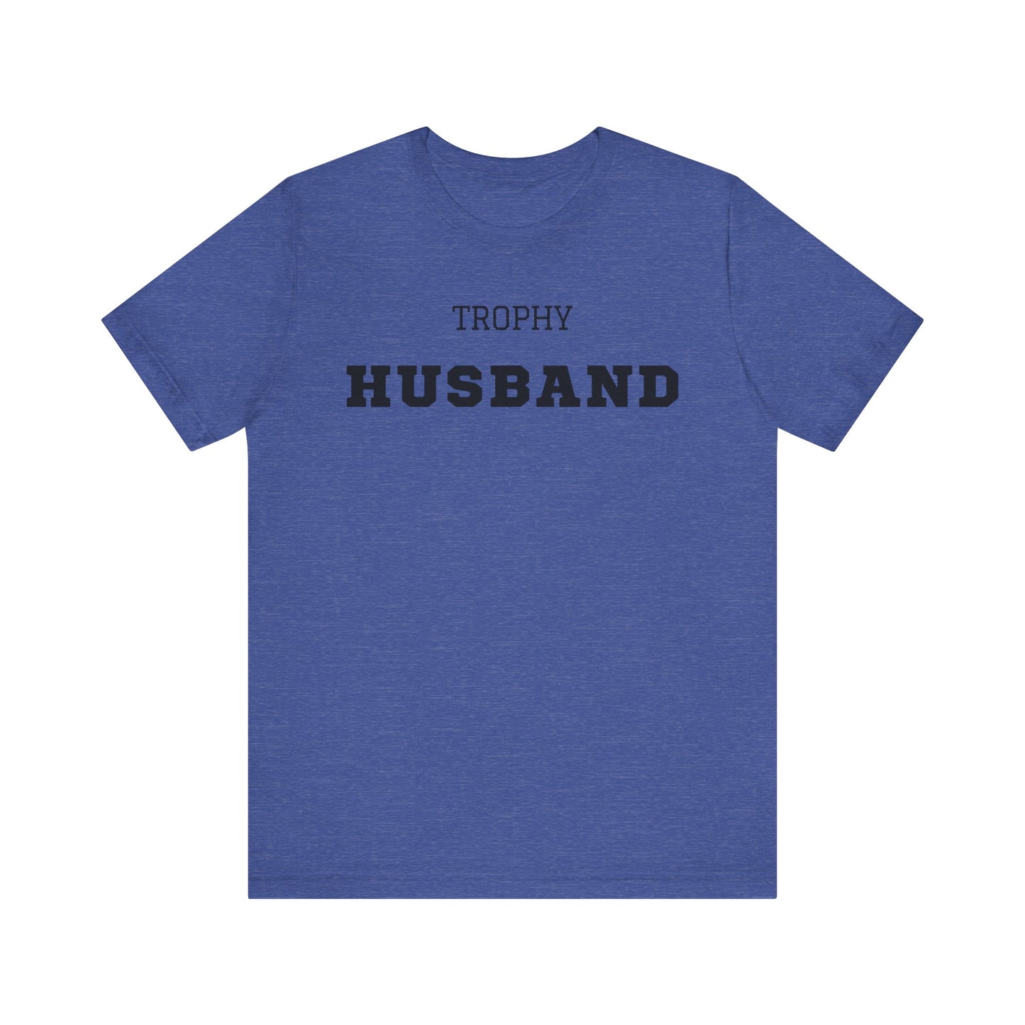 Trophy Husband Black Text T-shirt