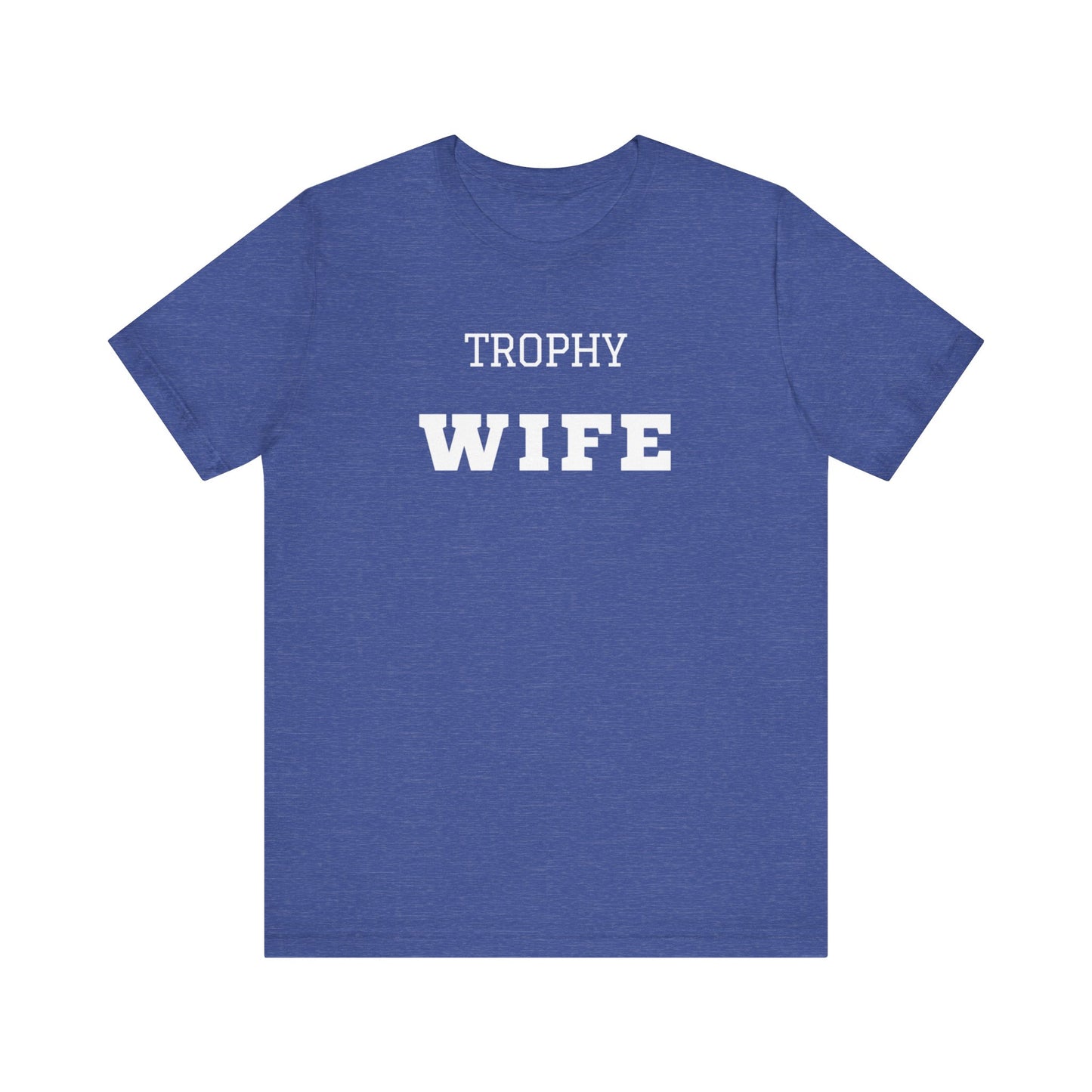 Trophy Wife White Text T-shirt