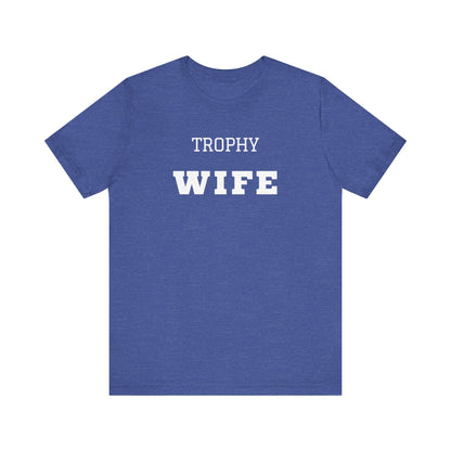 Trophy Wife White Text T-shirt