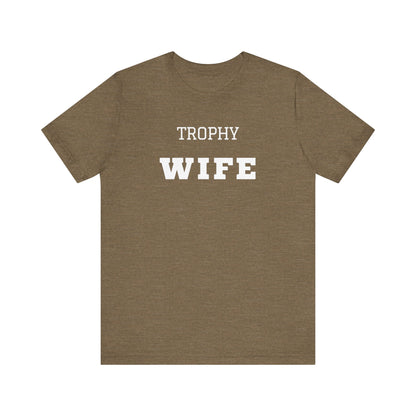 Trophy Wife White Text T-shirt