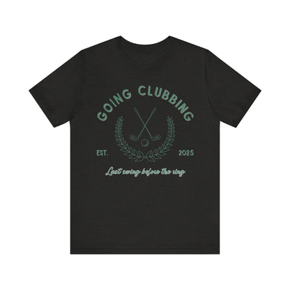 Going Clubbing Last Swing Before The Ring Green Text T-shirt