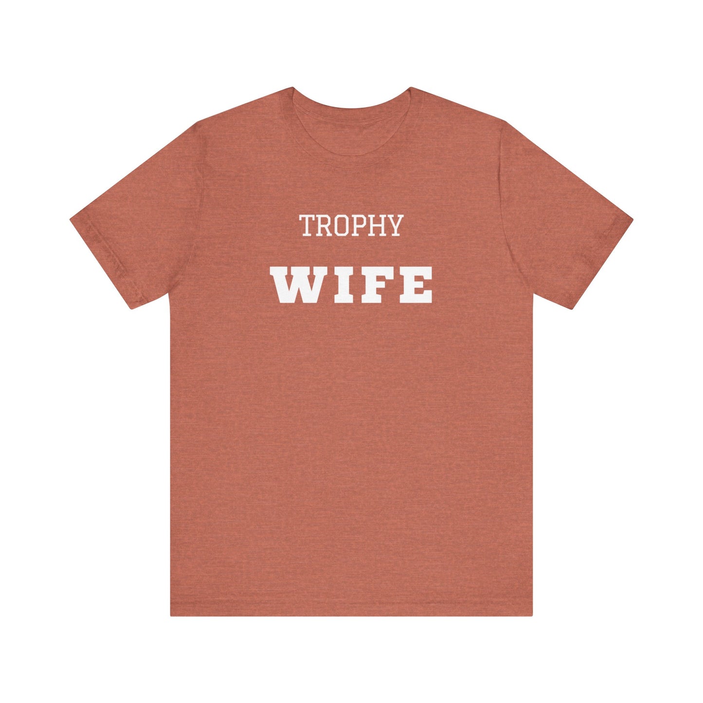 Trophy Wife White Text T-shirt