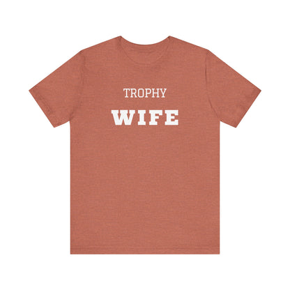 Trophy Wife White Text T-shirt
