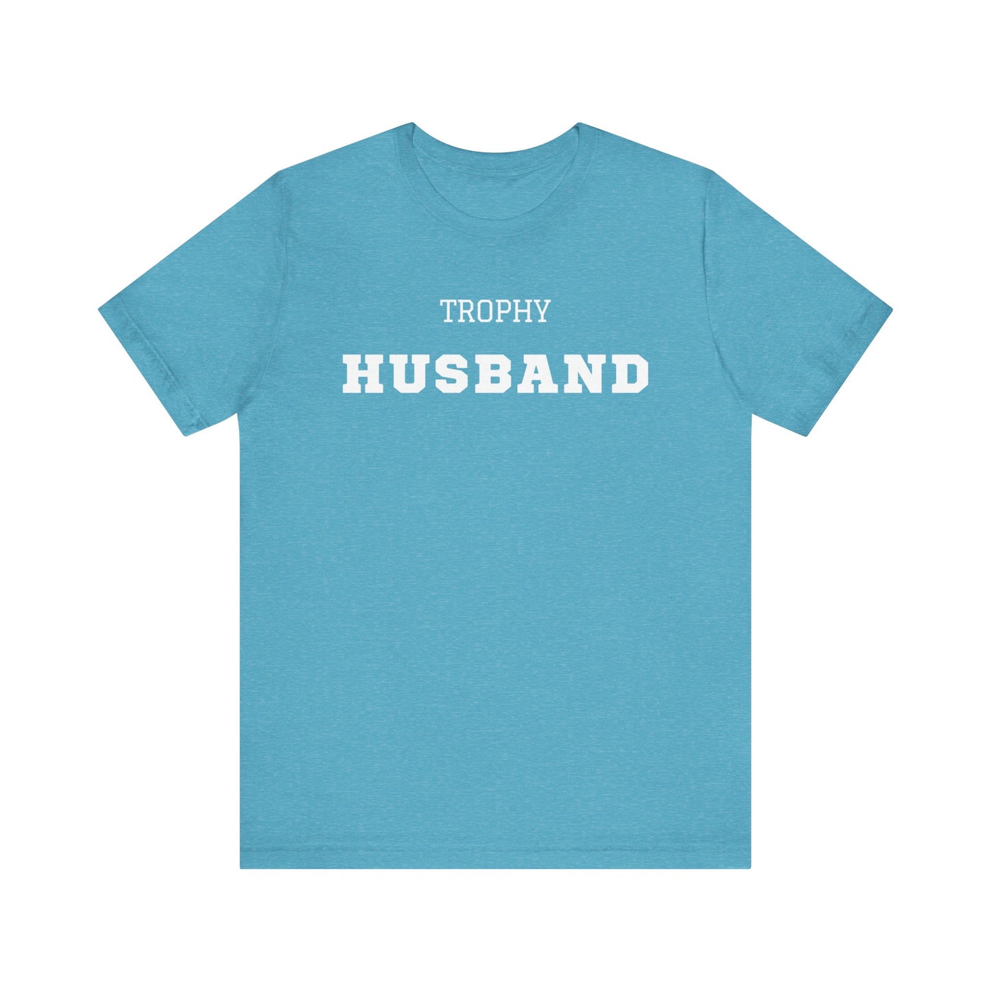 Trophy Husband White Text T-shirt