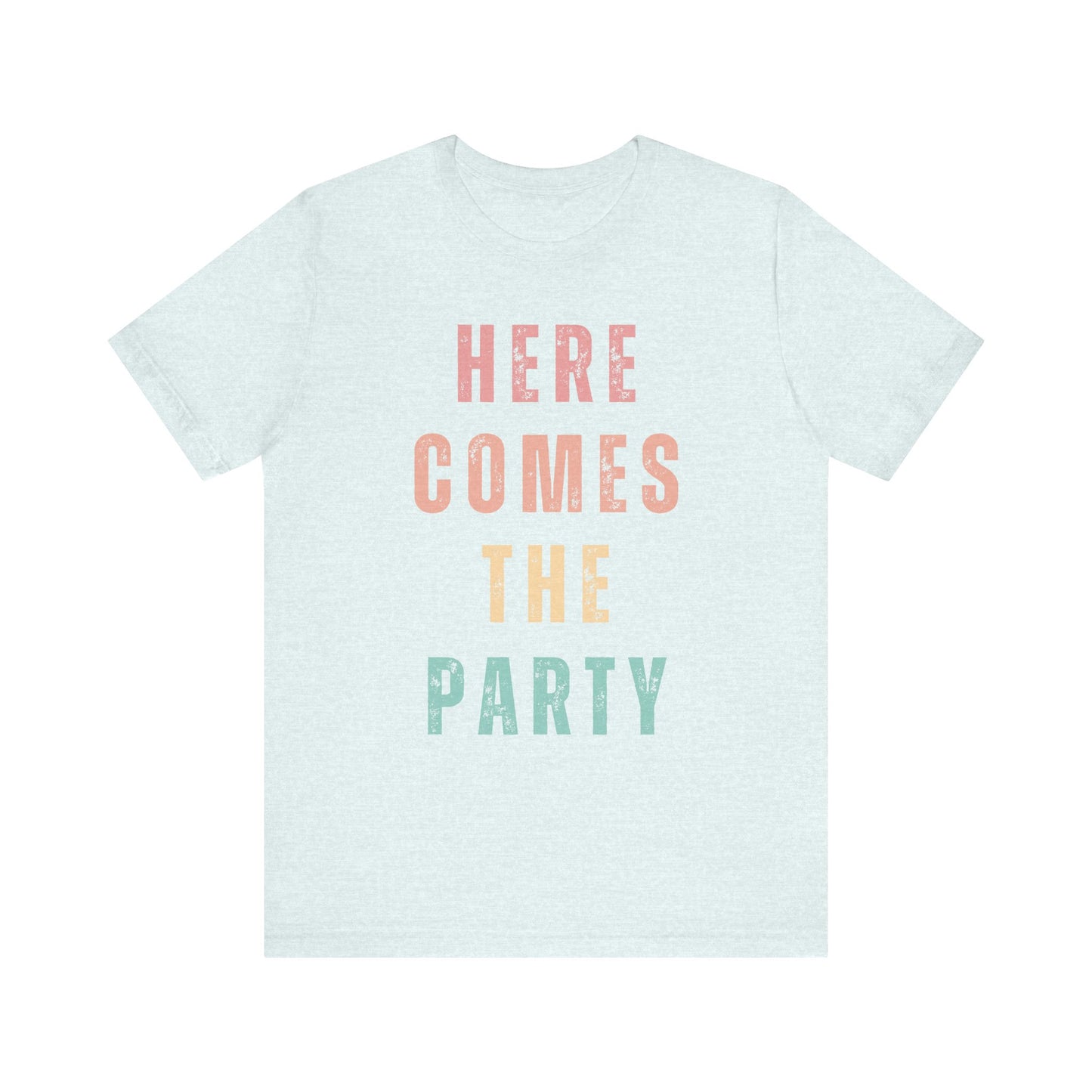 Here Comes The Party T-shirt