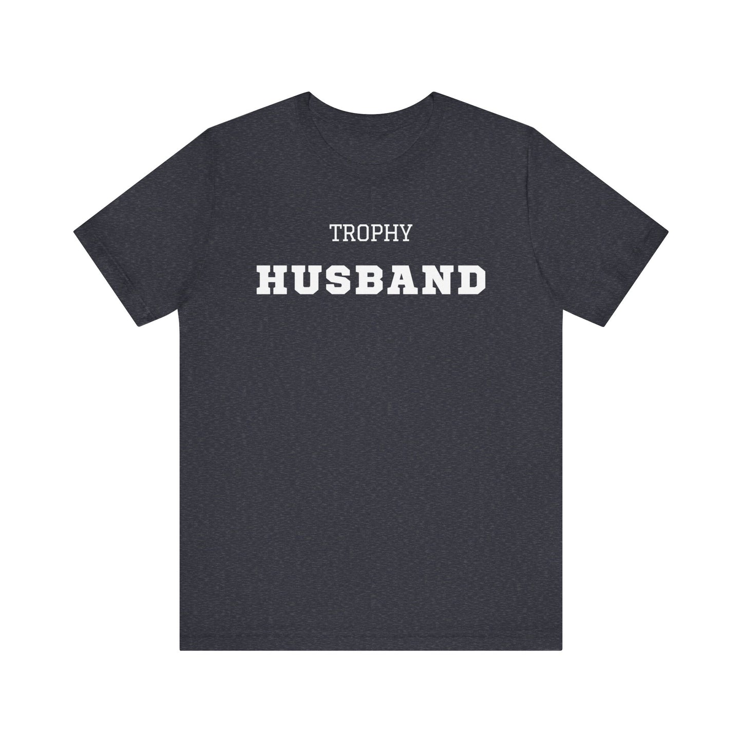 Trophy Husband White Text T-shirt