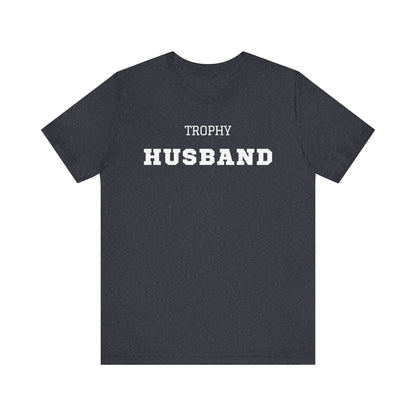 Trophy Husband White Text T-shirt