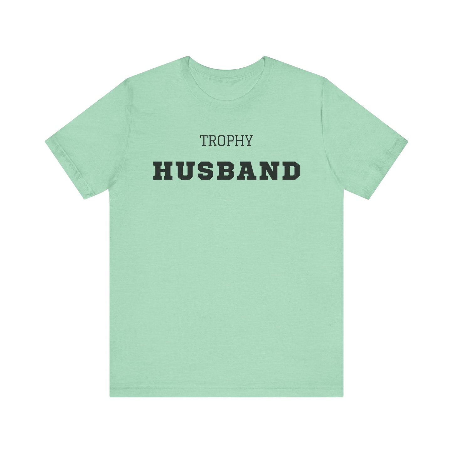 Trophy Husband Black Text T-shirt