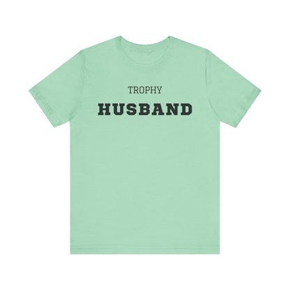 Trophy Husband Black Text T-shirt