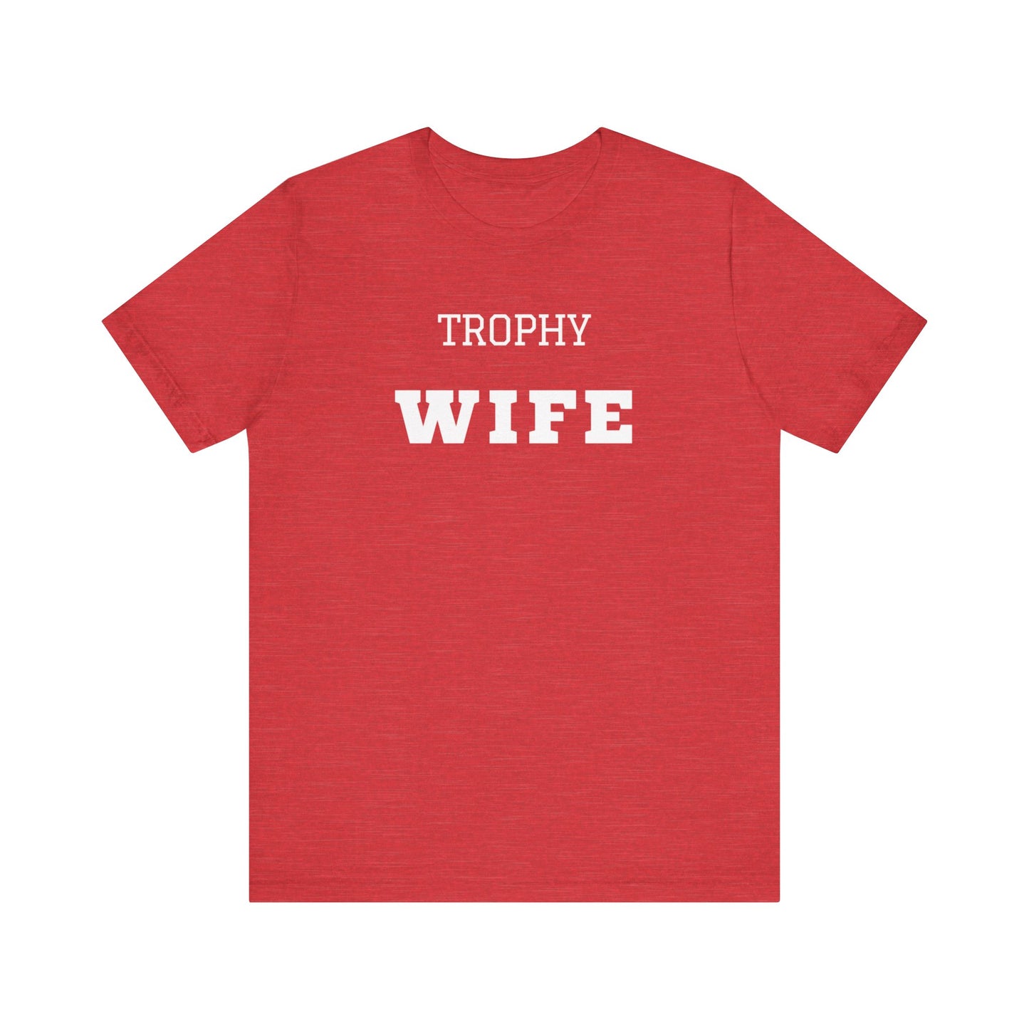 Trophy Wife White Text T-shirt