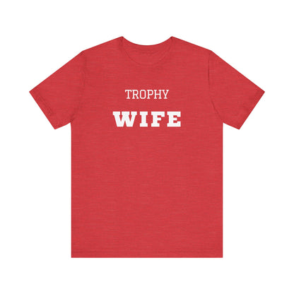 Trophy Wife White Text T-shirt