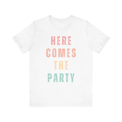 Here Comes The Party T-shirt
