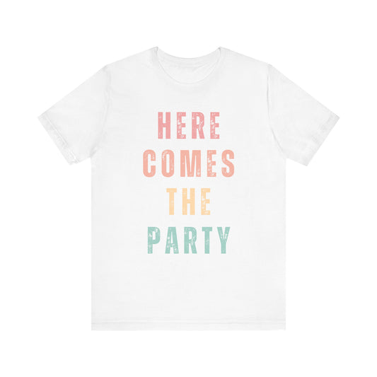 Here Comes The Party T-shirt