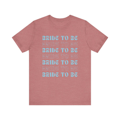 Bride To Be T-shirt