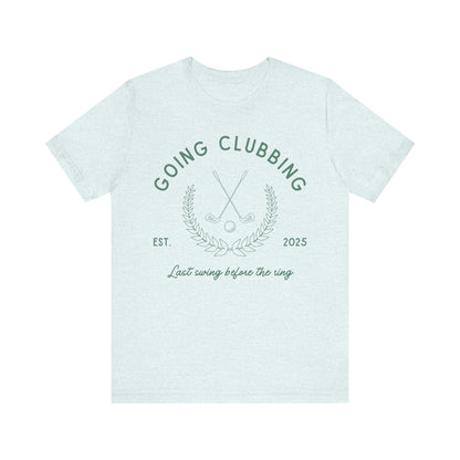 Going Clubbing Last Swing Before The Ring Green Text T-shirt