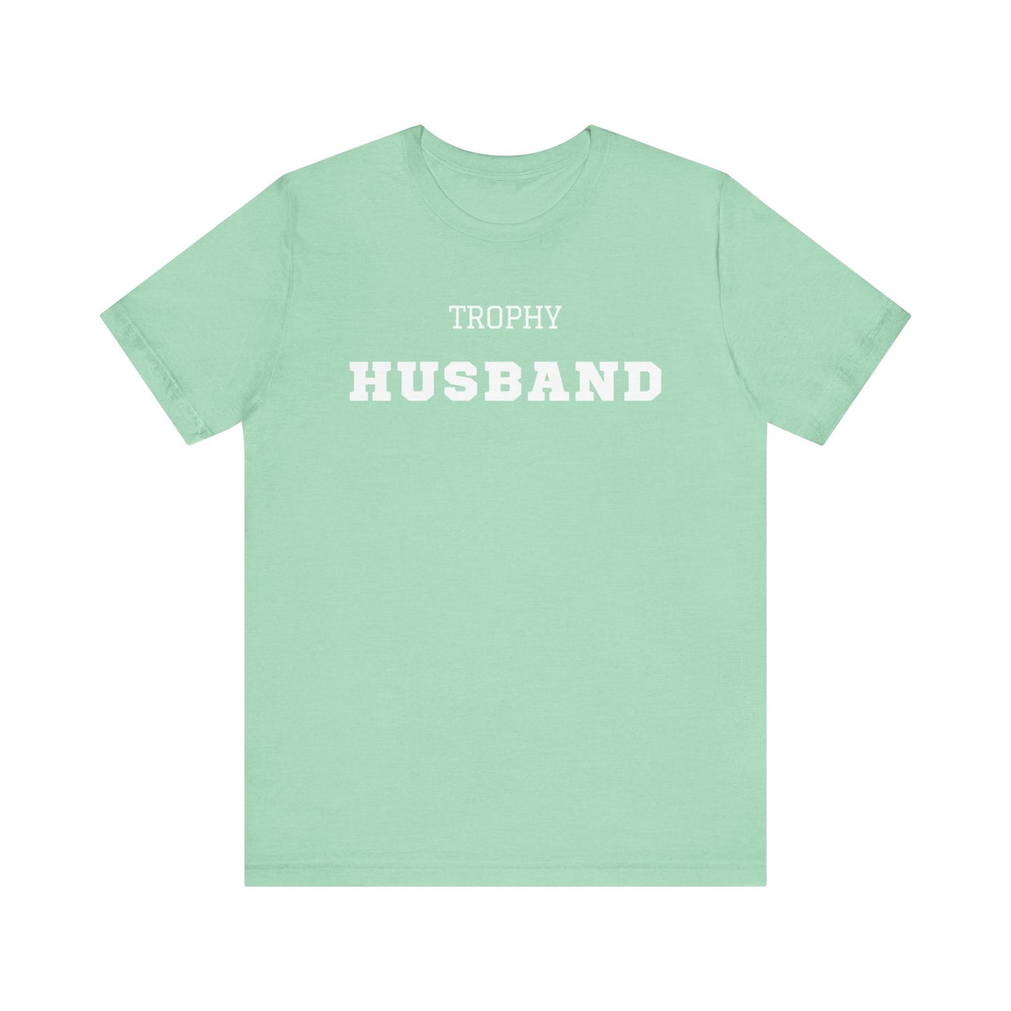 Trophy Husband White Text T-shirt