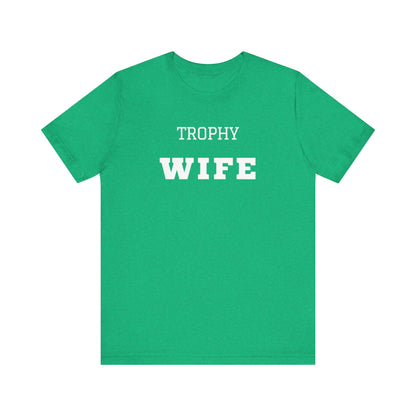 Trophy Wife White Text T-shirt