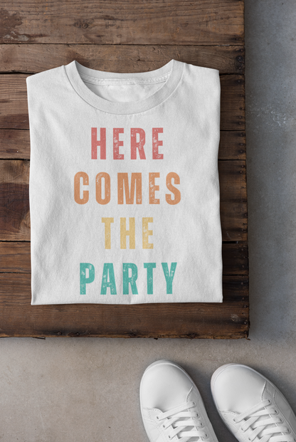 Here Comes The Party T-shirt