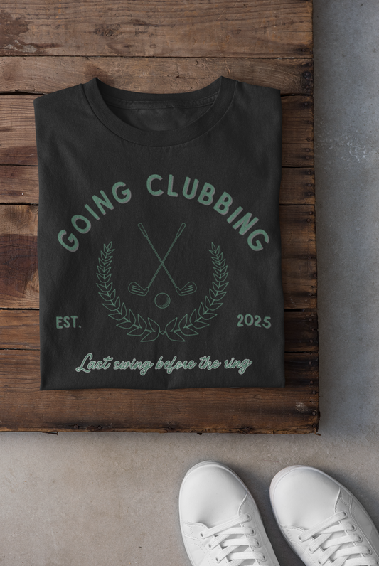 Going Clubbing Last Swing Before The Ring Green Text T-shirt