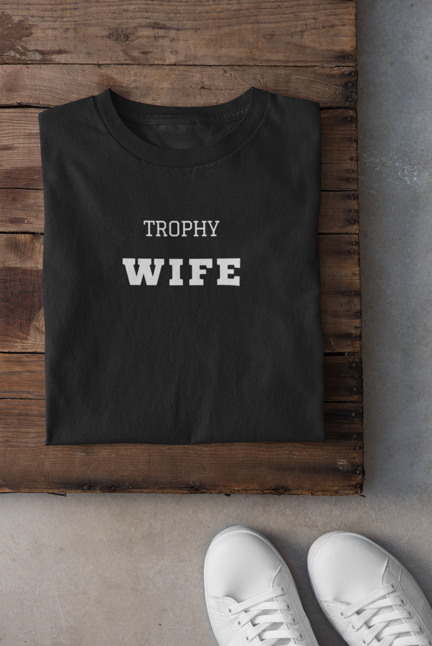 Trophy Wife White Text T-shirt