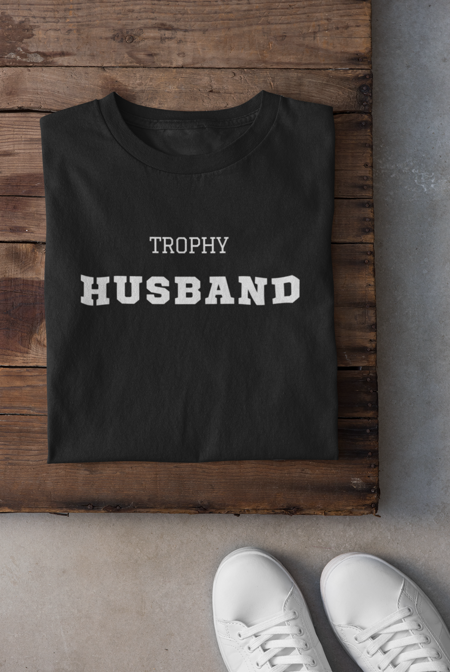 Trophy Husband White Text T-shirt