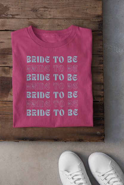 Bride To Be T-shirt